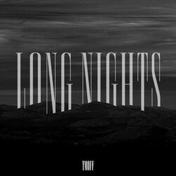 LONG NIGHTS