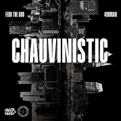 Chauvinistic (feat. Fedd The God) [Radio Edit]