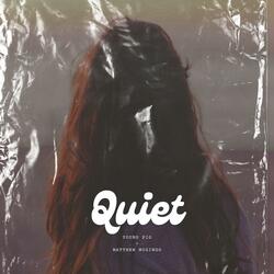 Quiet (feat. Matthew Mozingo)