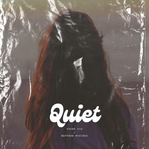 Quiet (feat. Matthew Mozingo)