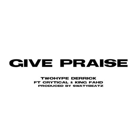 Give Praise (feat. Crytical & King Fahd)