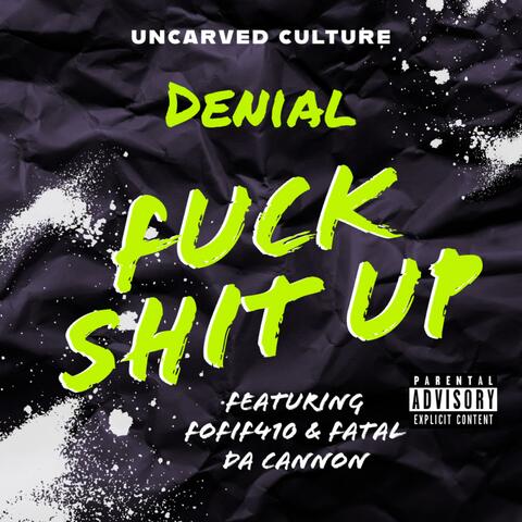 Fuck Shit Up (feat. Fatal Da Cannon & Fo-Fif) [Extended Version]