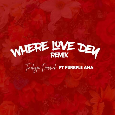 Where Love Dey (feat. Purrple Ama)
