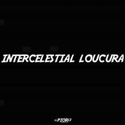 intercelestial loucura