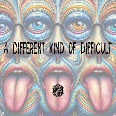 A DIFFERENT KIND OF DIFFICULT