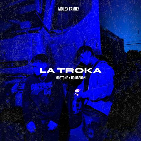 LA TROKA (feat. Mostone & Howberon)