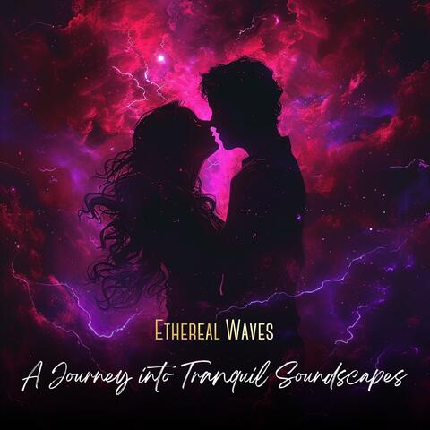 Ethereal Waves: A Journey into Tranquil Soundscapes