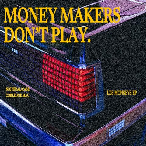 MONEY MAKERS DON't PLAY (feat. CORLEONE MAC)