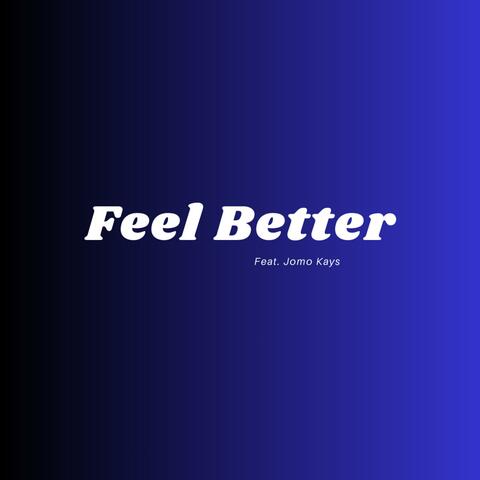 Feel Better (feat. Jomo Kays)