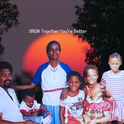 Origin (Together You're Better)