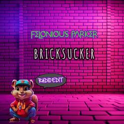 BRICKSUCKER Brickmunk Edit