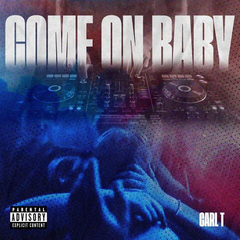 Come on baby