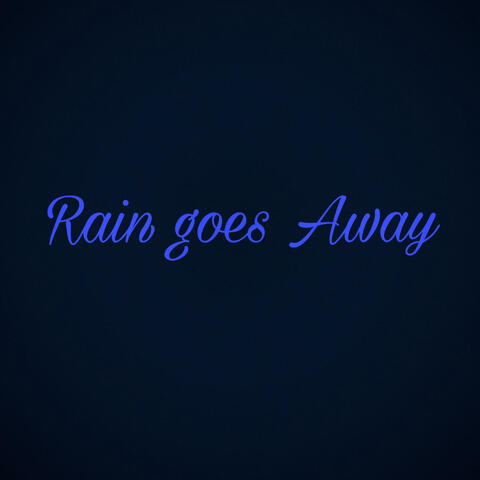 Rain Goes Away