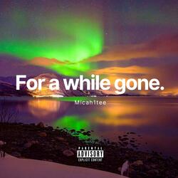 For A While Gone