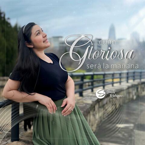 Cuán Gloriosa Será La Mañana