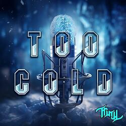 Too Cold