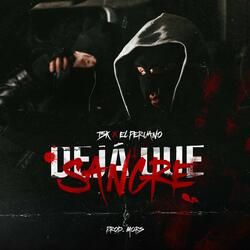 Deja Que Sangre (feat. El Peruano)