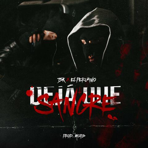 Deja Que Sangre (feat. El Peruano)