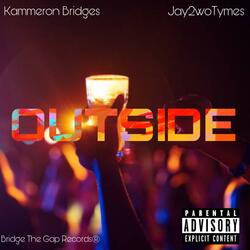 Outside (feat. Jay2woTymes)