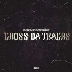 Cross Da Tracks (feat. Meer2hxtt)