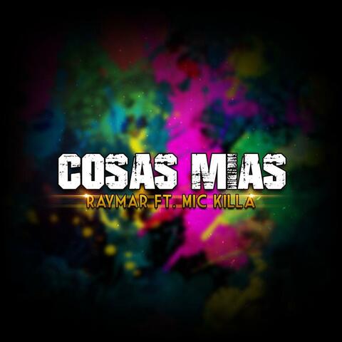 Cosas Mias (feat. Mic Killa)
