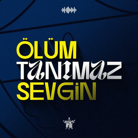 Ölüm Tanımaz Sevgin