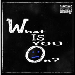 What Is You On (feat. Nardo)