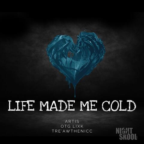 Life Made Me Cold (feat. OTG Lixk & Tre' Awthenicc) [Radio Edit]