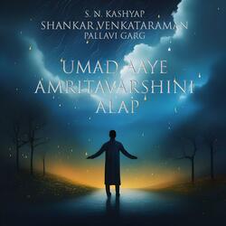 Umad Aaye Amritavarshini Alap (feat. Shankar Venkataraman)