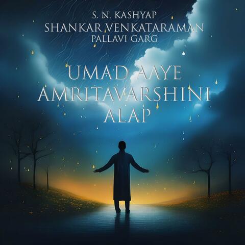 Umad Aaye Amritavarshini Alap (feat. Shankar Venkataraman)