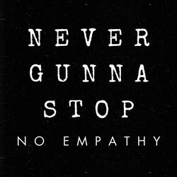 NEVER GUNNA STOP