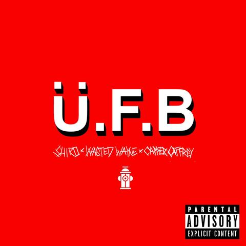 Ü.F.B (feat. Wasted Wayne & Capper Caffrey)