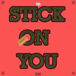 Stick On You