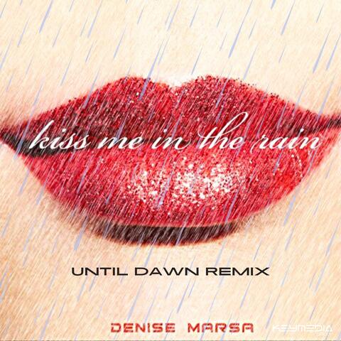 Kiss Me in the Rain (Until Dawn Remix)