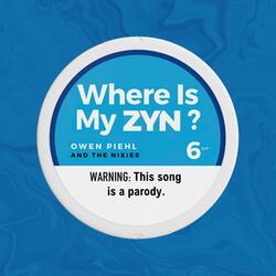 Where Is My Zyn?