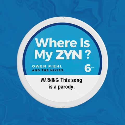 Where Is My Zyn?