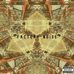 Factory Noise