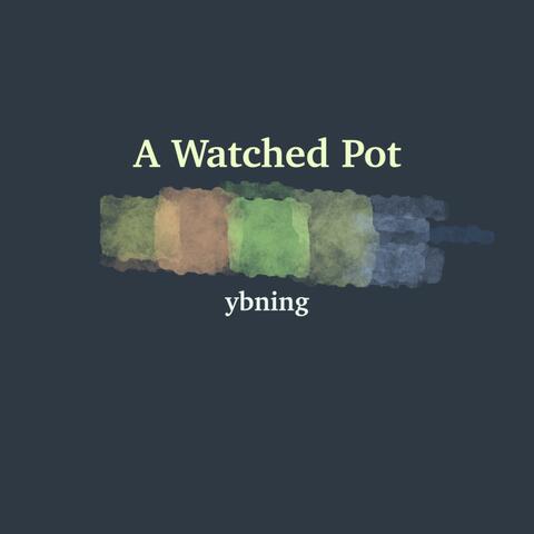 A Watched Pot