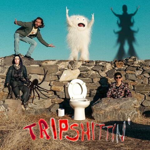 Trip Shittin'