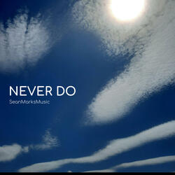 Never Do