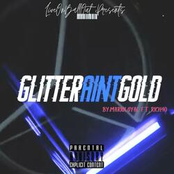 Glitter Aint Gold (feat. Rich40)