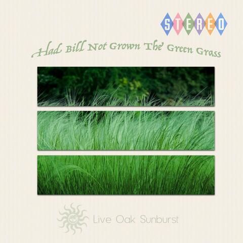 Had Bill Not Grown the Green Grass