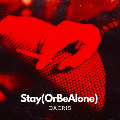 Stay(OrBeAlone)