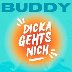 Dicka gehts nich