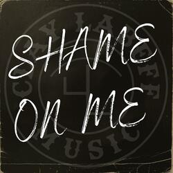 Shame On Me