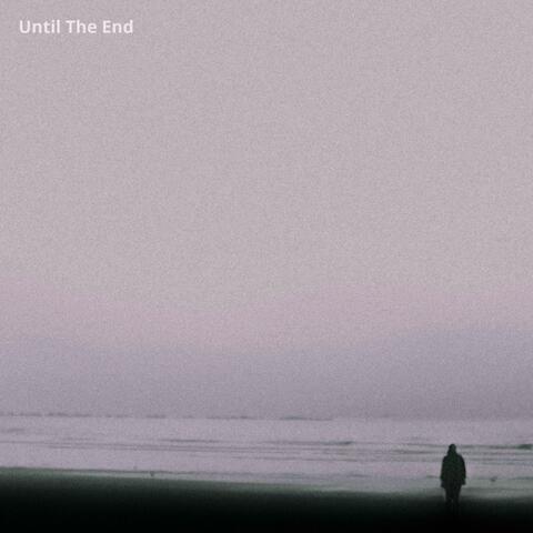 Until The End