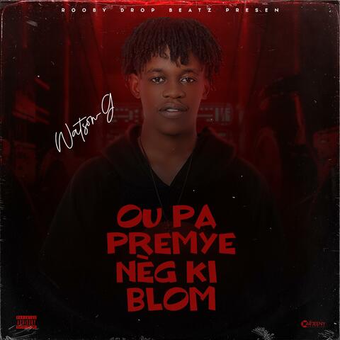 Ou Pa Premye Nèg Ki Blom