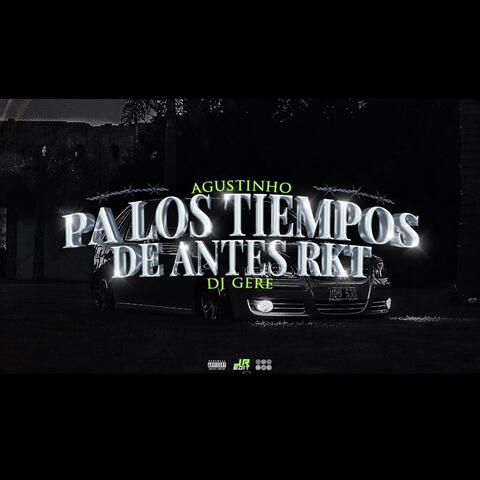 PA LOS TIEMPOS DE ANTES RKT