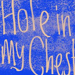 Hole In My Chest