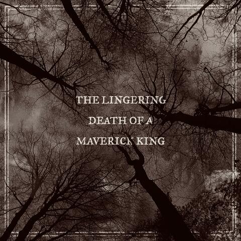 The Lingering Death Of A Maverick King